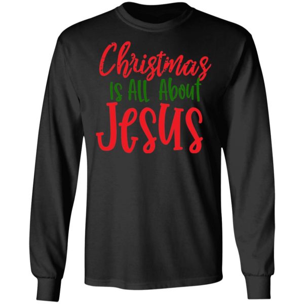 christmas is all about jesus t shirts long sleeve hoodies 5