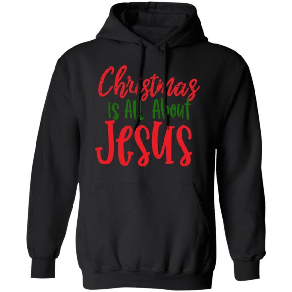 christmas is all about jesus t shirts long sleeve hoodies 6