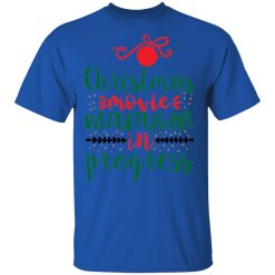 christmas movie marathon in progress ct2 t shirts hoodies long sleeve 2