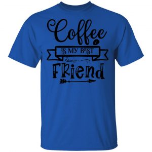 Coffee Is My Best Friend T Shirts, Hoodies, Long Sleeve 2