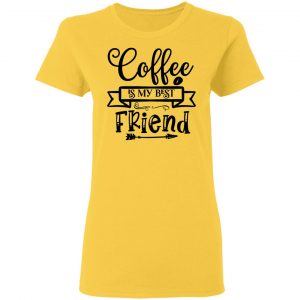 coffee is my best friend t shirts hoodies long sleeve 11