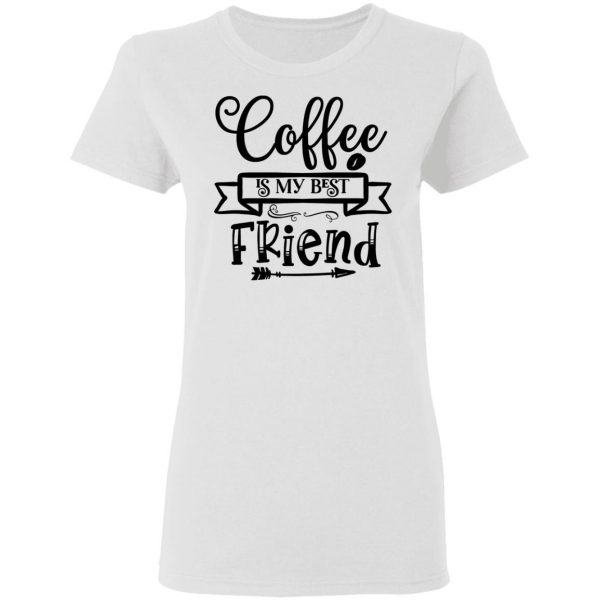coffee is my best friend t shirts hoodies long sleeve 12