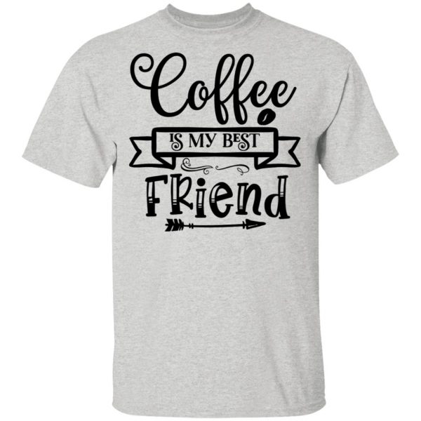 coffee is my best friend t shirts hoodies long sleeve 3