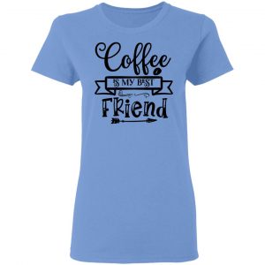 coffee is my best friend t shirts hoodies long sleeve 4