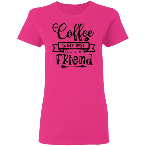 coffee is my best friend t shirts hoodies long sleeve 5