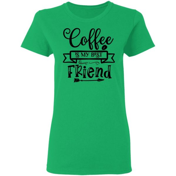 coffee is my best friend t shirts hoodies long sleeve 6