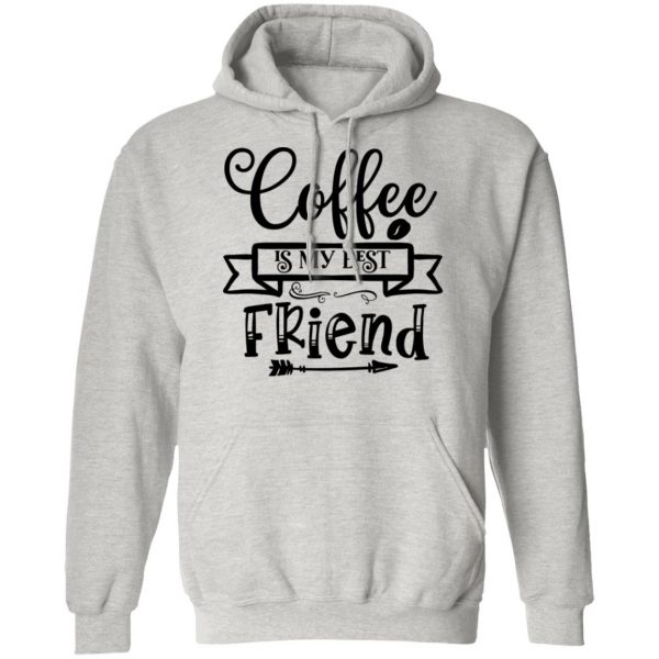 coffee is my best friend t shirts hoodies long sleeve 9