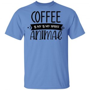 coffee is my is my spirit animal t shirts hoodies long sleeve 10