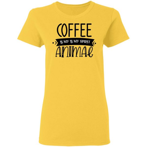 Coffee Is my Is My Spirit Animal T Shirts, Hoodies, Long Sleeve 12