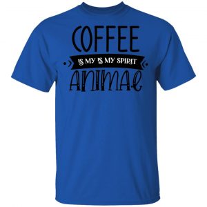 Coffee Is my Is My Spirit Animal T Shirts, Hoodies, Long Sleeve 2