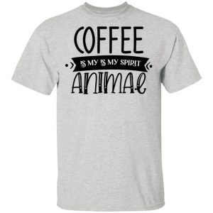 coffee is my is my spirit animal t shirts hoodies long sleeve 13