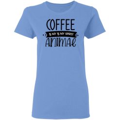 coffee is my is my spirit animal t shirts hoodies long sleeve 6