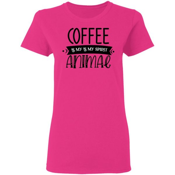 Coffee Is my Is My Spirit Animal T Shirts, Hoodies, Long Sleeve 11