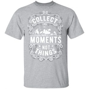 collect moments not things t shirts long sleeve hoodies 3