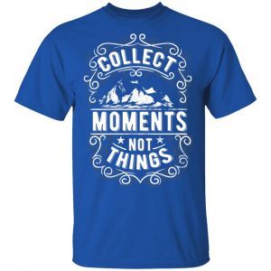 collect moments not things t shirts long sleeve hoodies 4