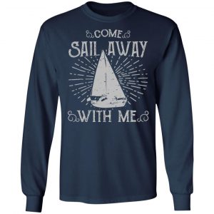 come sail away t shirts long sleeve hoodies 11