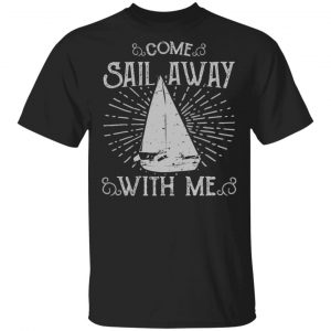 come sail away t shirts long sleeve hoodies