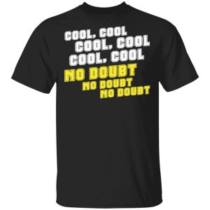 Cool, No Doubt T-Shirts, Long Sleeve, Hoodies