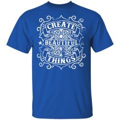 create beautiful things t shirts long sleeve hoodies 7