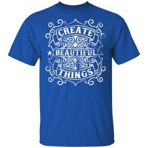 create beautiful things t shirts long sleeve hoodies 7