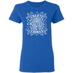 create beautiful things t shirts long sleeve hoodies 8