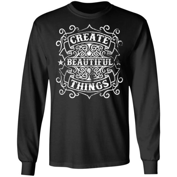 create beautiful things t shirts long sleeve hoodies 9