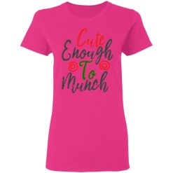 cute enough to munch t shirts hoodies long sleeve 12