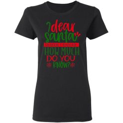 dear santa before i explain t shirts long sleeve hoodies 4