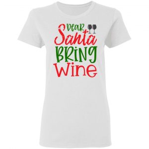 dear santa bring wine t shirts hoodies long sleeve 11