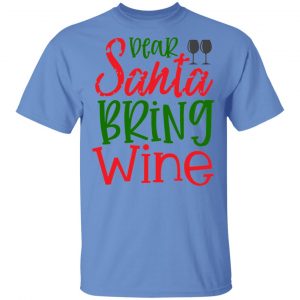 dear santa bring wine t shirts hoodies long sleeve 12