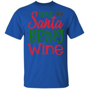 dear santa bring wine t shirts hoodies long sleeve 9