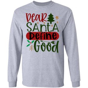 dear santa define good ct1 t shirts hoodies long sleeve