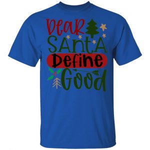 Dear Santa Define Good-Ct1 T Shirts, Hoodies, Long Sleeve 2