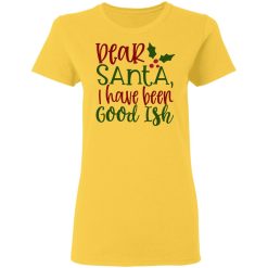 dear santa i have been good ish ct2 t shirts hoodies long sleeve 7