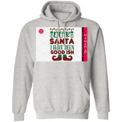 dear santa i have been good ish t shirts hoodies long sleeve 12