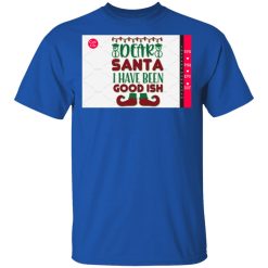 dear santa i have been good ish t shirts hoodies long sleeve