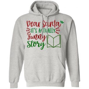 dear santa it s actually funny story ct1 t shirts hoodies long sleeve