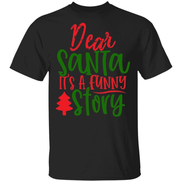 dear santa its a funny story t shirts long sleeve hoodies 6