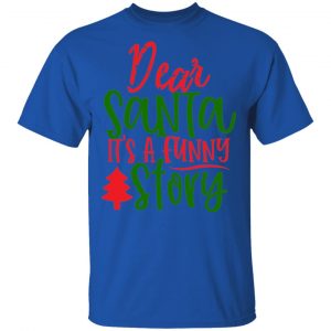 dear santa its a funny story t shirts long sleeve hoodies 7