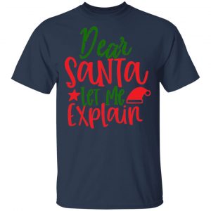 Dear Santa Let Me T-Shirts, Long Sleeve, Hoodies 2
