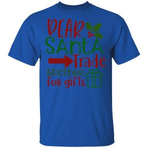Dear Santa Trade Brother For Gifts-Ct1 T Shirts, Hoodies, Long Sleeve 2