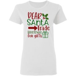 dear santa trade brother for gifts ct1 t shirts hoodies long sleeve 12