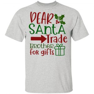 dear santa trade brother for gifts ct1 t shirts hoodies long sleeve 5