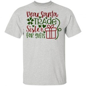 dear santa trade sister for gifts ct1 t shirts hoodies long sleeve 5