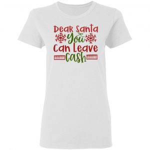 dear santa you can leav cash ct1 t shirts hoodies long sleeve 12