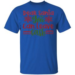dear santa you can leav cash ct1 t shirts hoodies long sleeve