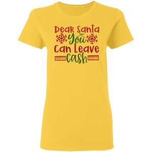 dear santa you can leav cash ct1 t shirts hoodies long sleeve 4