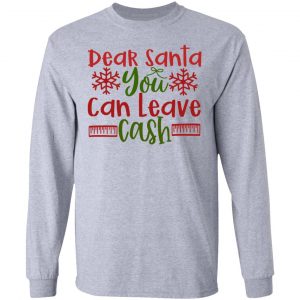 dear santa you can leav cash ct1 t shirts hoodies long sleeve 6