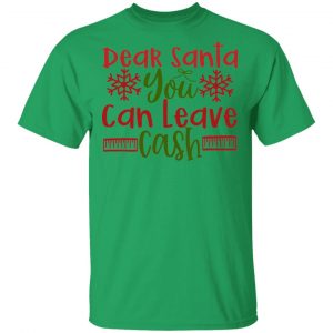 dear santa you can leav cash ct1 t shirts hoodies long sleeve 9
