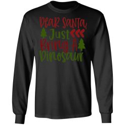 dear santas just a dinosaur t shirts long sleeve hoodies 3